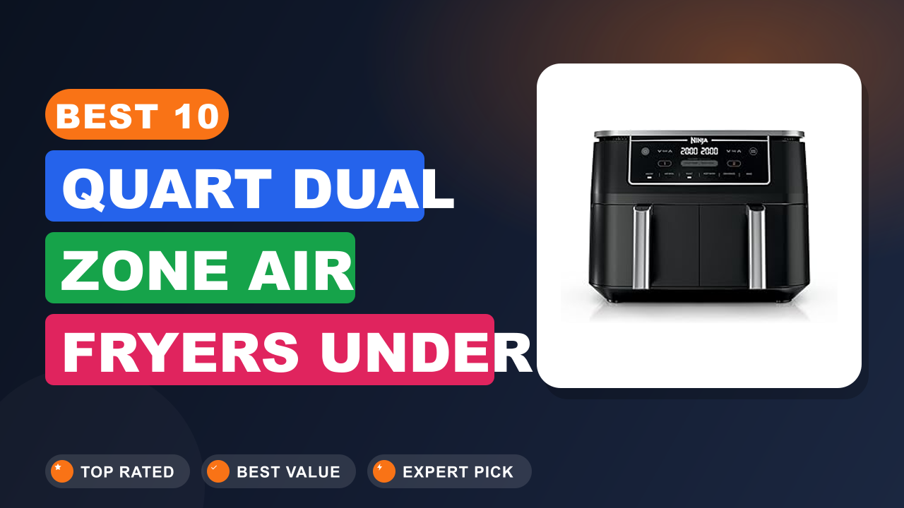 Best 10-Quart Dual Zone Air Fryers Under $180