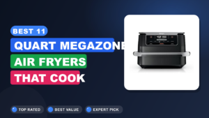 Best 11-Quart Megazone Air Fryers That Cook Whole Roasts