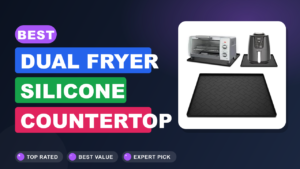 Best Dual Fryer Silicone Countertop Mats