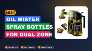 Best Oil Mister Spray Bottles for Dual Zone Cooking