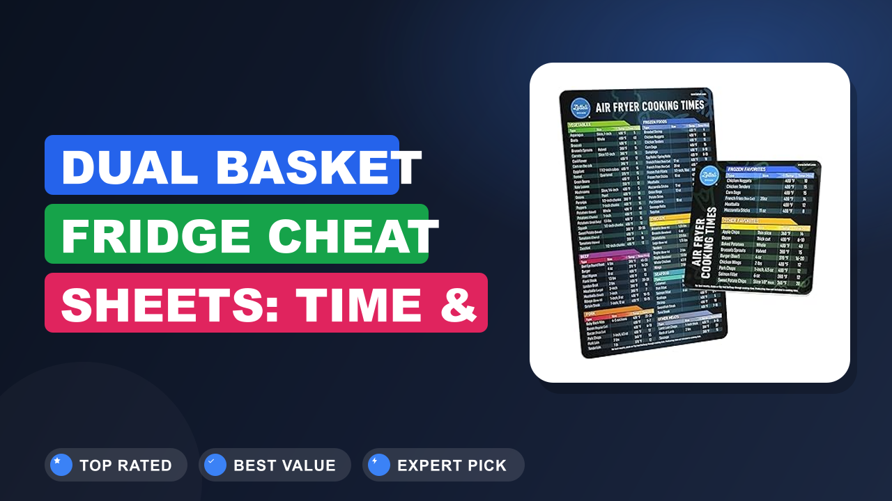 Dual Basket Fridge Cheat Sheets: Time & Temp