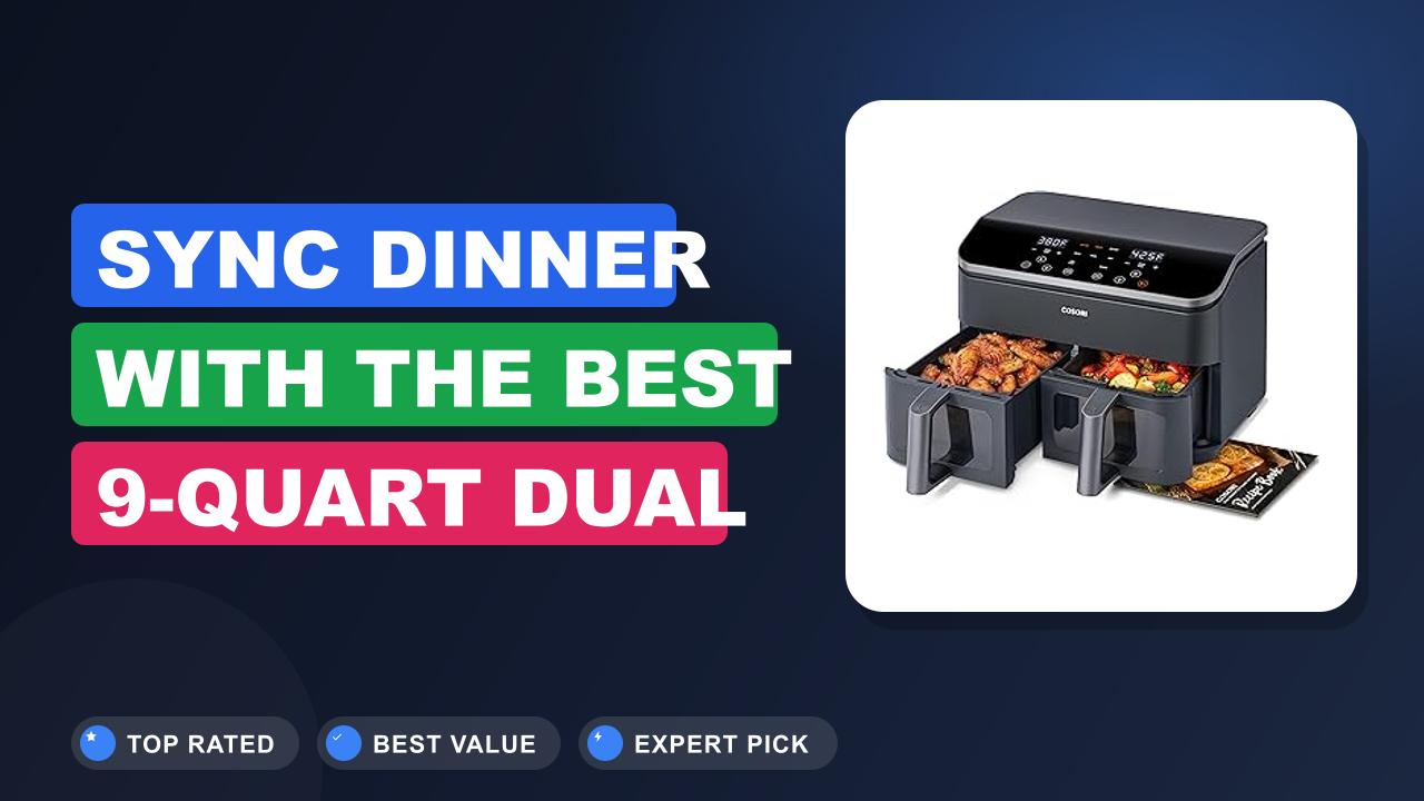 Sync Dinner with the Best 9-Quart Dual Basket Air Fryers