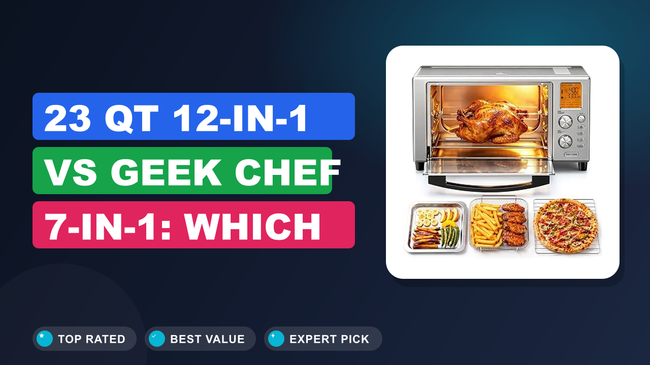 23 QT 12-In-1 vs Geek Chef 7-In-1: Which Is Better?