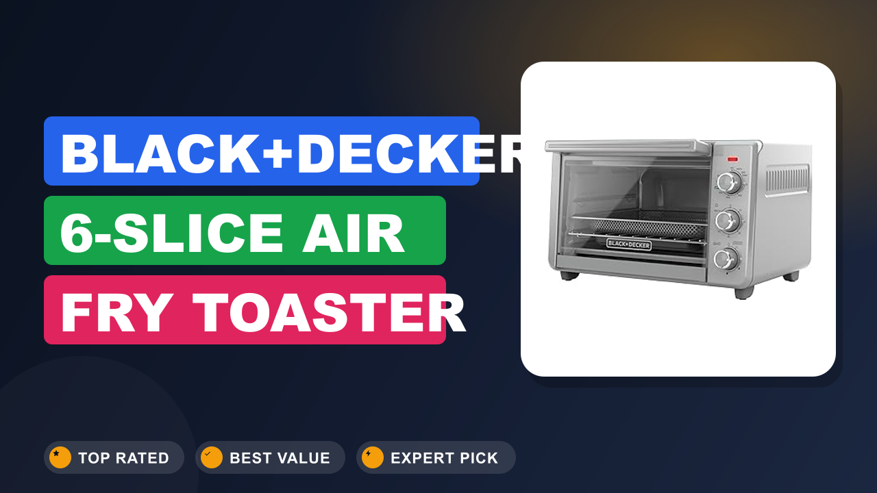 BLACK+DECKER 6-Slice Air Fry Toaster Oven: Worth It?