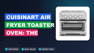 Cuisinart Air Fryer Toaster Oven: The Ultimate Kitchen Buy