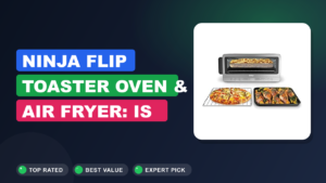 Ninja Flip Toaster Oven & Air Fryer: Is It Worth It?