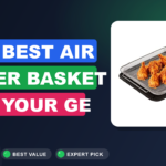 The Best Air Fryer Basket for Your GE Profile Oven